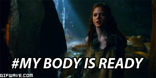 got-asoiaf-a-song-of-ice-and-fire-my-body-is-ready-ygritte-asongoficeandfire-game-of-thrones-humor