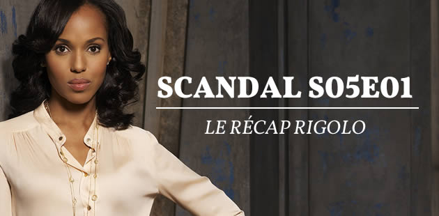 big-scandal-s05e01-le-recap-rigolo