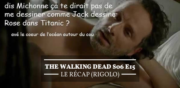 big-the-walking-dead-s06e15-le-recap-rigolo