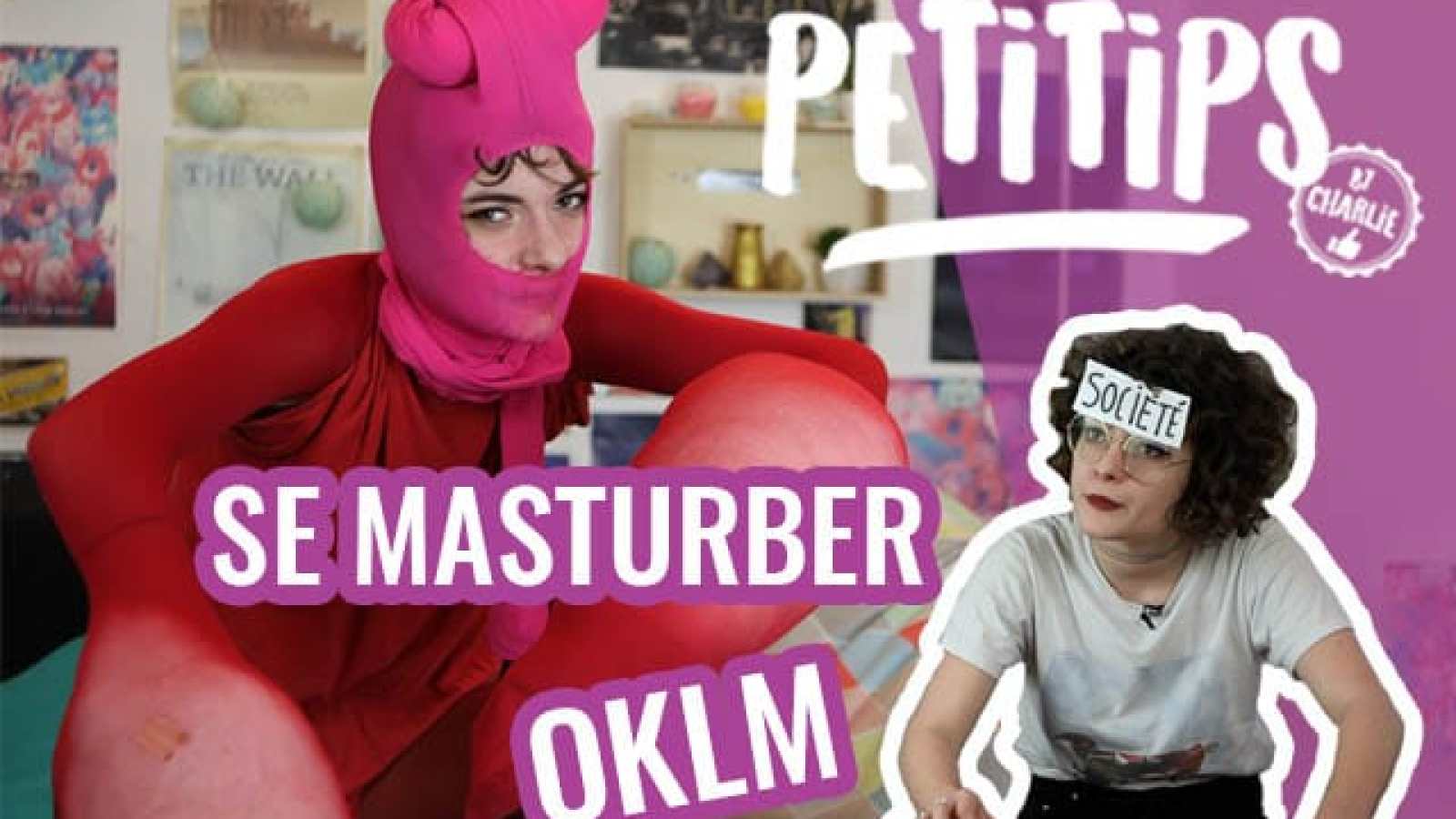 Comment se masturber ? PETITIPS de Charlie madmoiZelle tuto branlette — free download