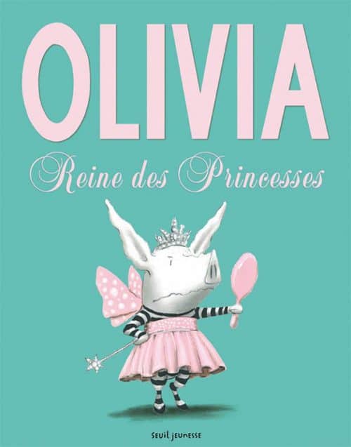 Olivia, reine des princesses, Ian Falconer, Seuil jeunesse Olivia, reine des princesses, Ian Falconer, Seuil jeunesse