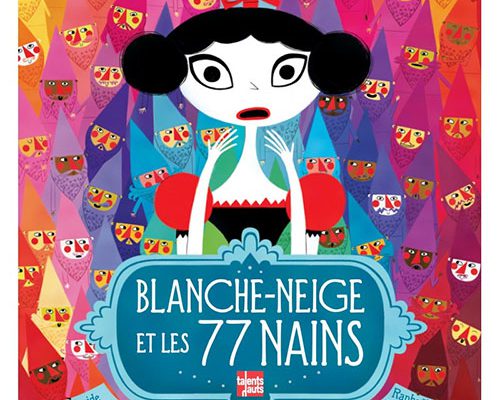 Blanche-Neige et les 77 nains, Davide Cali, Raphaëlle Barbanègre, Talents Hauts Blanche-Neige et les 77 nains, Davide Cali, Raphaëlle Barbanègre, Talents Hauts