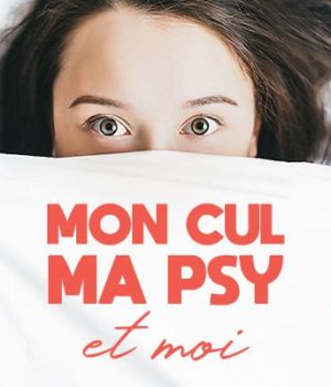 mon-cul-ma-psy-et-moi-episode-2 mon-cul-ma-psy-et-moi-episode-2