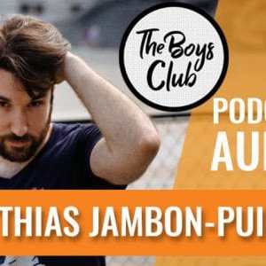 matthias-jambon-puillet-interview-the-boys-club