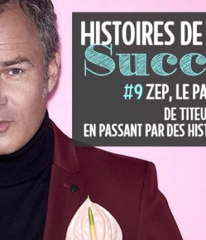 zep-histoires-succes