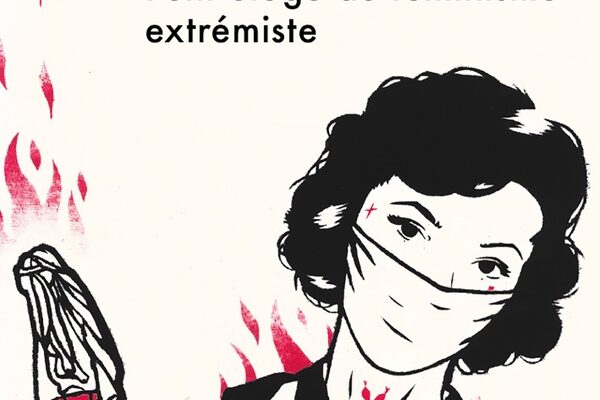 La terreur féministe: Petit éloge du féminisme extrémiste, disponible en ligne et en librairies La terreur féministe: Petit éloge du féminisme extrémiste, disponible en ligne et en librairies