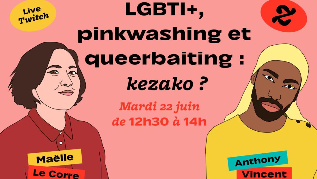 LGBTI+, pinkwashing et queerbaiting : kezako ? Live-Twitch du 22 juin 2021