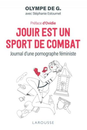 La couverture du livre Jouir est un sport de combat d'Olympe de G. aux Éditions Larousse La couverture du livre Jouir est un sport de combat d'Olympe de G. aux Éditions Larousse