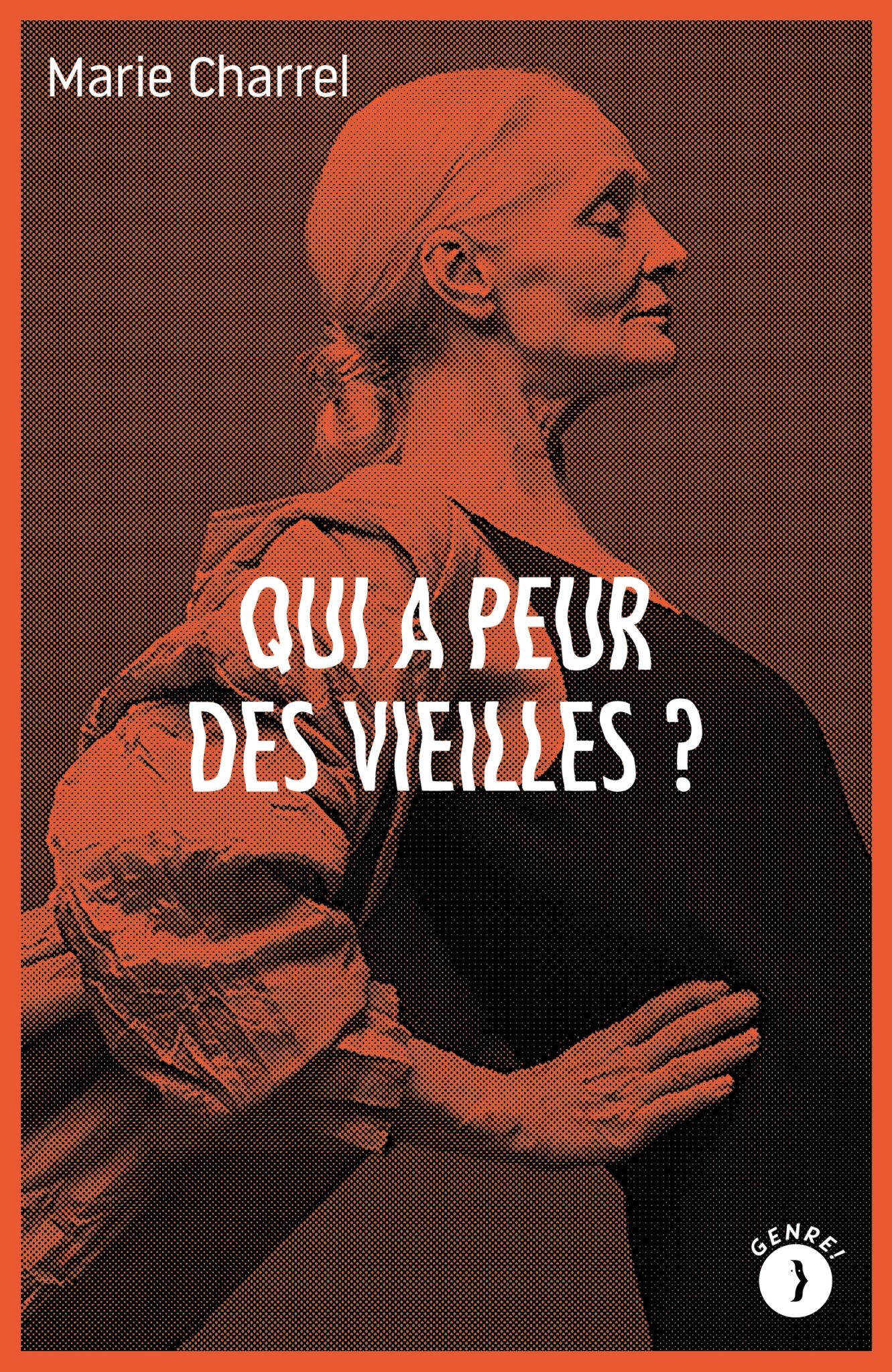 La couverture du livre Qui a peur des vieilles ? de Marie Charrel La couverture du livre Qui a peur des vieilles ? de Marie Charrel