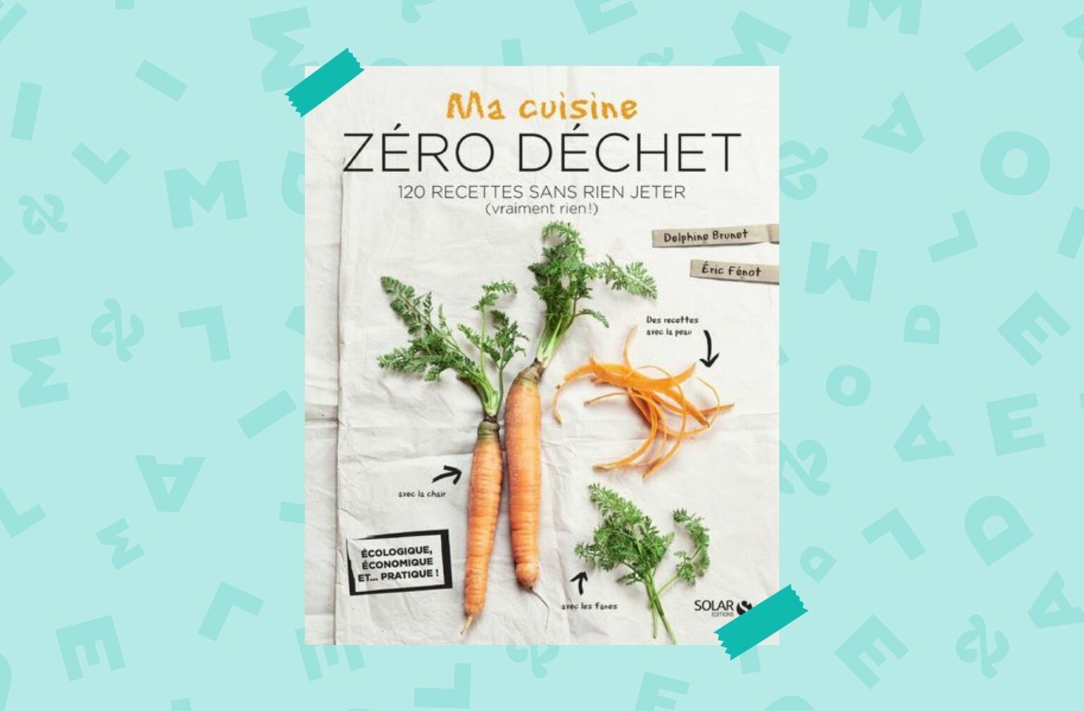Le livre "Ma cuisine zéro déchet". Le livre "Ma cuisine zéro déchet".