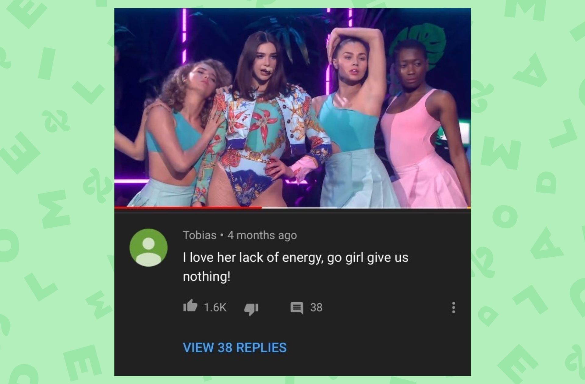 L'origine du fameux mème autour de Dua Lipa, "i love her lack of energy, go girl give us nothing!"