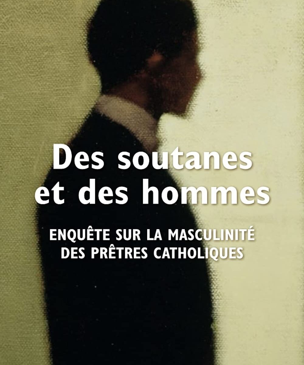 l'ouvrage Des soutanes et des hommes, enquête sur la masculinité des prêtres catholiques, du docteur en science politique et études de genre Josselin Tricou.