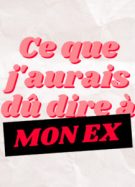 Ce que j'aurais dû dire à mon ex, episode 4 : l'ex qui était le premier