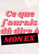 ce_que_jaurais_du_dire_a_mon_ex_podcast_episode_6