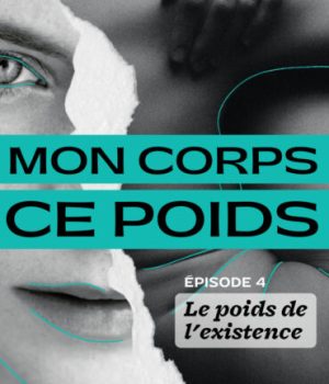 Mon_Corps_Ce_Poids_Ep4_h
