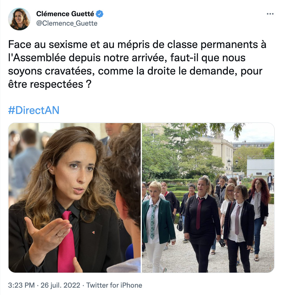« Face au sexisme et au prémis de classe permanents à l'Assemblée depuis notre arrivée, faut-il que nous soyons cravatées, comme la droite le demande, pour être respectées ? » a tweeté Clémence Guetté le 26 juillet 2022.