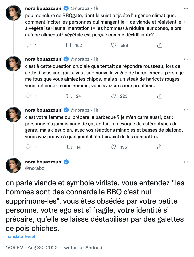 “I don't care if you like chipos.  But if a red bean steak makes you feel less of a man, you have a big problem.

[…] We talk about meat and a virile symbol, we hear people say '' men are assholes, the barbecue sucks, let's get rid of it ''.  You are obsessed with your little person.  Your ego is so fragile, your identity so precarious, that it lets itself be destabilized by the chickpea pancakes.  