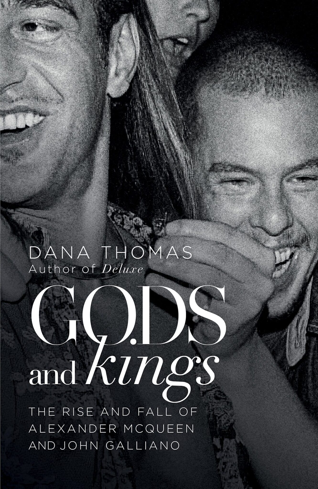 Gods and Kings: The Rise and Fall of Alexander McQueen and John Galliano, by Dana Thomas, €22.60. Gods and Kings: The Rise and Fall of Alexander McQueen and John Galliano, by Dana Thomas, €22.60.