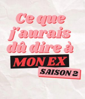 Ce que j'aurais dû dire à mon ex saison 2 Ce que j'aurais dû dire à mon ex saison 2