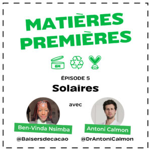 Ben-Vinda Nsimba, alias @BaisersDeCacao, et le Dr. Antoni Calmon décryptent les solaires dans Matières Premières