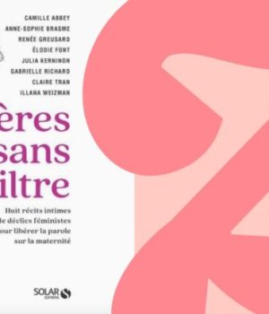 Mères sans filtre // Source : Editions Solar