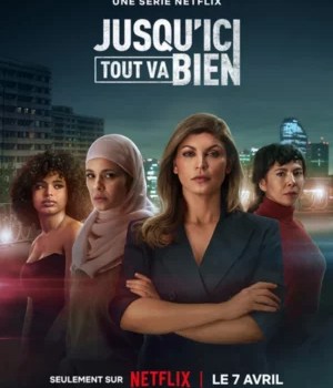 L'affiche de la série Jusqu'ici tout va bien // Source : Netflix