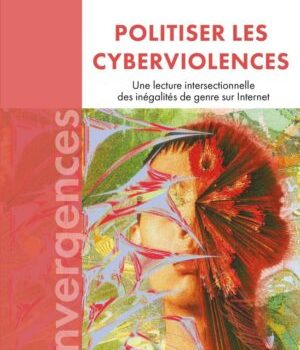 Couverture du livre "Politiser les cyberviolences. Une lecture intersectionnelle des inégalités de genre sur Internet" des autrices Ketsia MUTOMBO et Laure SALMONA, aux éditions Le Cavalier Bleu // Source : Éditions Le Cavalier Bleu