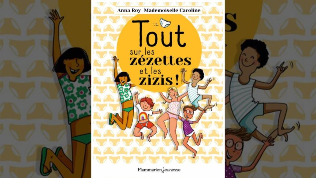Source :  Tout sur les zézettes et les zizis / Flammarion Jeunesse