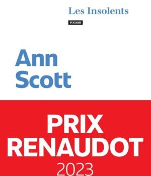 Le prix Renaudot 2023 est attribué à Ann Scott pour « Les Insolents » // Source : Calmann Levy