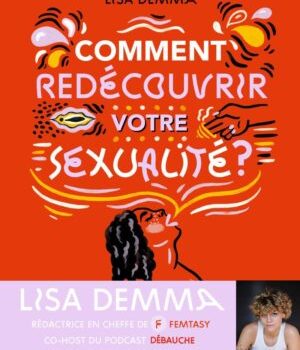 « Comment redécouvrir votre sexualité ? » : Lisa Demma, autrice du livre qui décomplexe le sexe // Source : DR