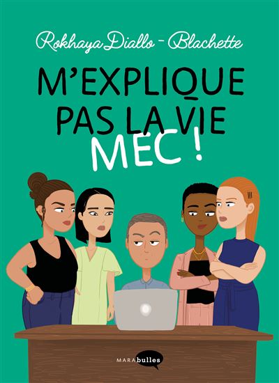 « M’explique pas la vie mec ! » – Rokhaya Diallo / Blachette – 18,95€