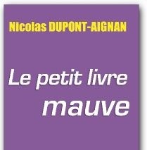 le-petit-livre-mauve_nicolas-dupont-aignan_inlibroveritas_cc-by-sa.jpg le-petit-livre-mauve_nicolas-dupont-aignan_inlibroveritas_cc-by-sa.jpg