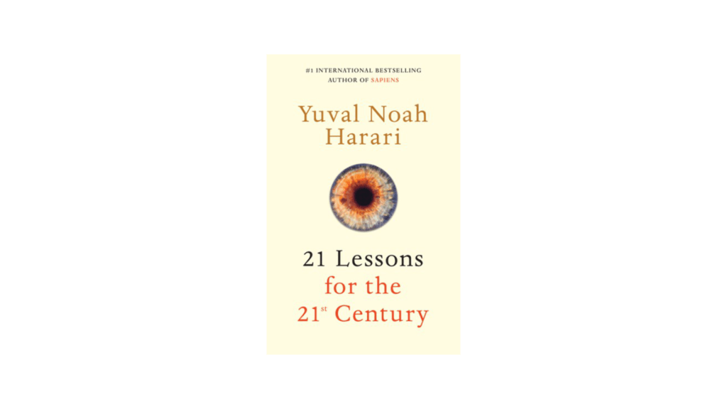 21 Lessons for the 21st Century. // Source : Popular Science / Yuval Noah Harari 21 Lessons for the 21st Century. // Source : Popular Science / Yuval Noah Harari