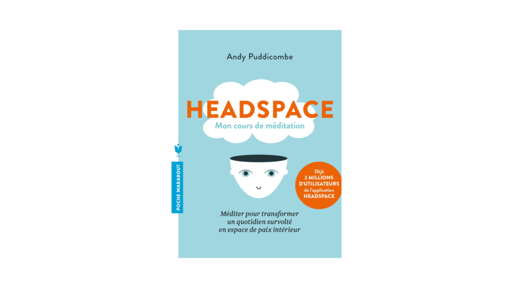 Headspace. // Source : Poche Marabout / Andy Puddicombe Headspace. // Source : Poche Marabout / Andy Puddicombe