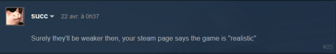 "Elles vont sûrement être plus faibles alors, votre page Steam dit que c'est réaliste" // Source : Source