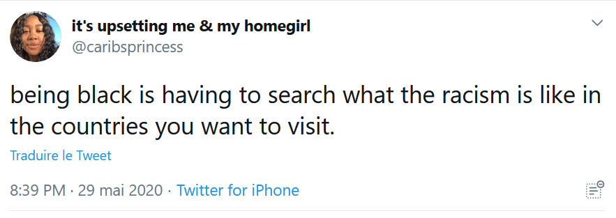 "Être noir·e, c'est devoir faire des recherches sur le niveau de racisme de certains pays avant de pouvoir y voyager."