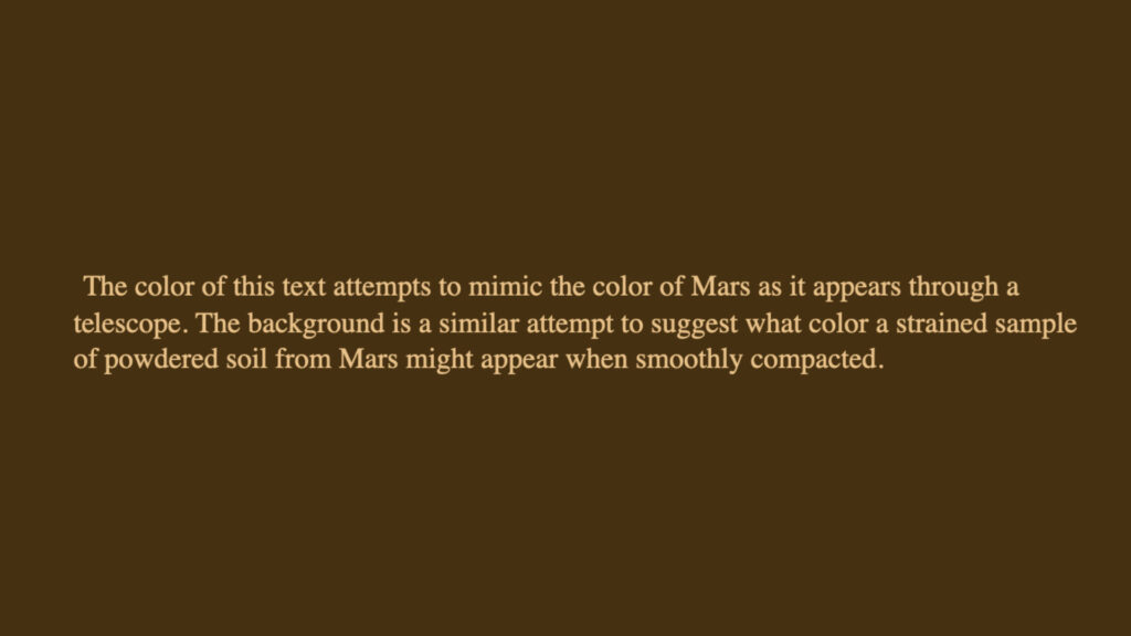 Le texte est écrit dans la couleur de Mars perçue quand on observe la planète au télescope. L'arrière-plan est la couleur d'un échantillon martien compacté. // Source : Capture d'écran www.donalddavis.com