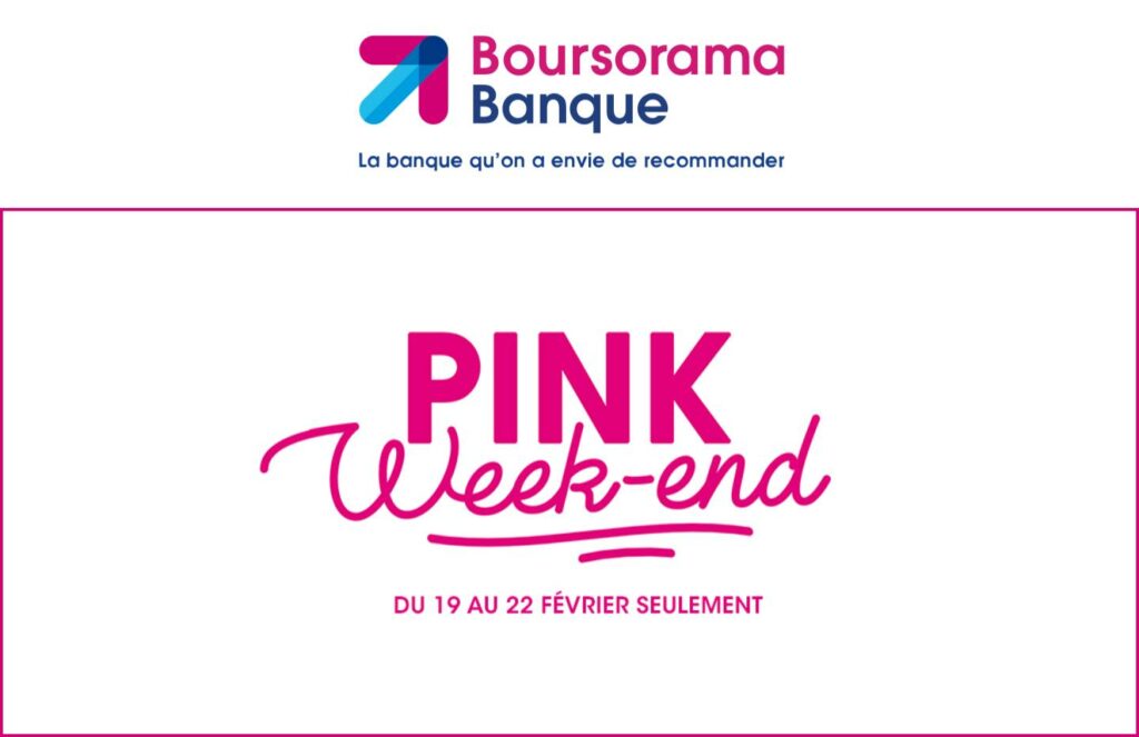 Boursorama Banque Pink Week End Février 2021 Boursorama Banque Pink Week End Février 2021