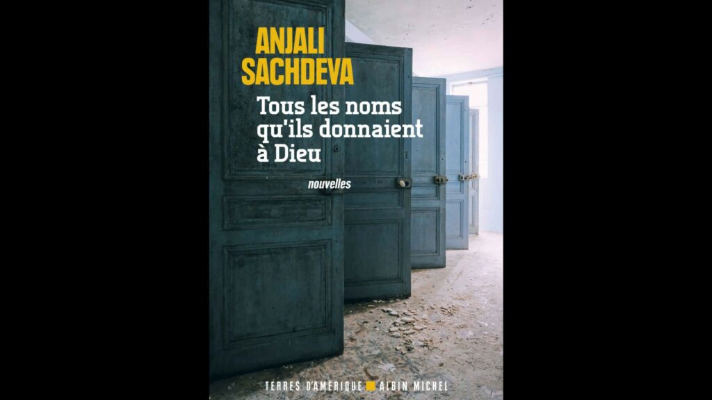 « Tous les noms qu'ils donnaient à Dieu » est le nom d'une des nouvelles du recueil d'Anjali Sachdeva. // Source : Albin Michel