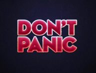 Don't panic // Source : The Hitchhikers Guide to the Galaxy 