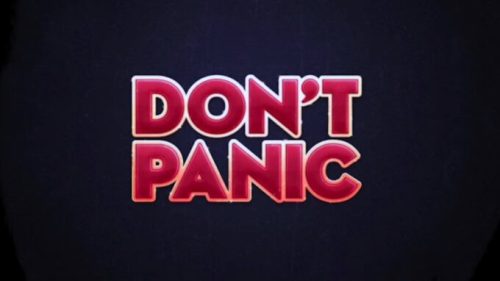 Don't panic // Source : The Hitchhikers Guide to the Galaxy 
