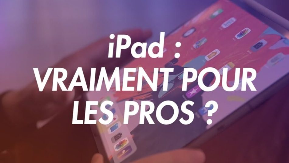 Est-ce que l’iPad Pro est vraiment fait pour les pros ?