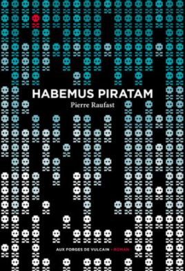 Habemus Piratam, Pierre Raufast // Source : Aux Forges de Vulcain