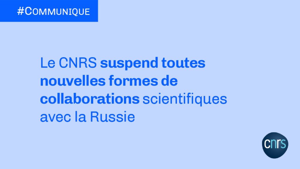 Le CNRS suspend ses collaborations scientifiques avec la Russie