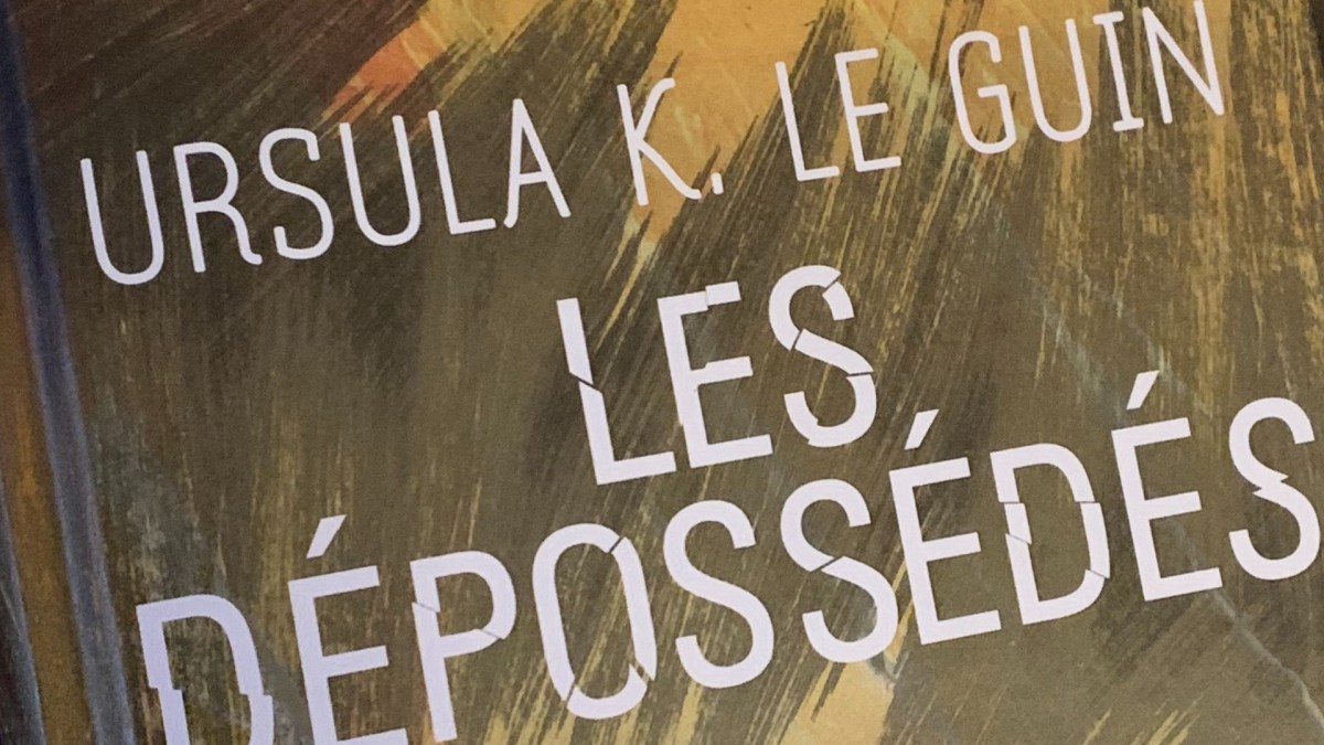 Les Dépossédés, Ursula Le Guin. // Source : Marcus Dupont-Besnard