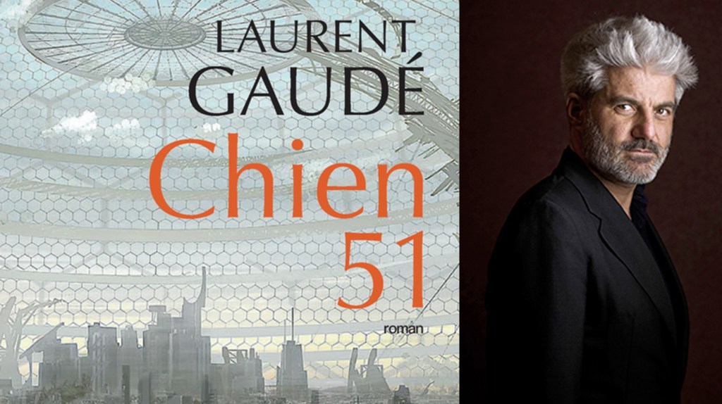 Chien 51, Laurent Gaudé. // Source : Actes Sud / Portrait Jean-Luc Bertini