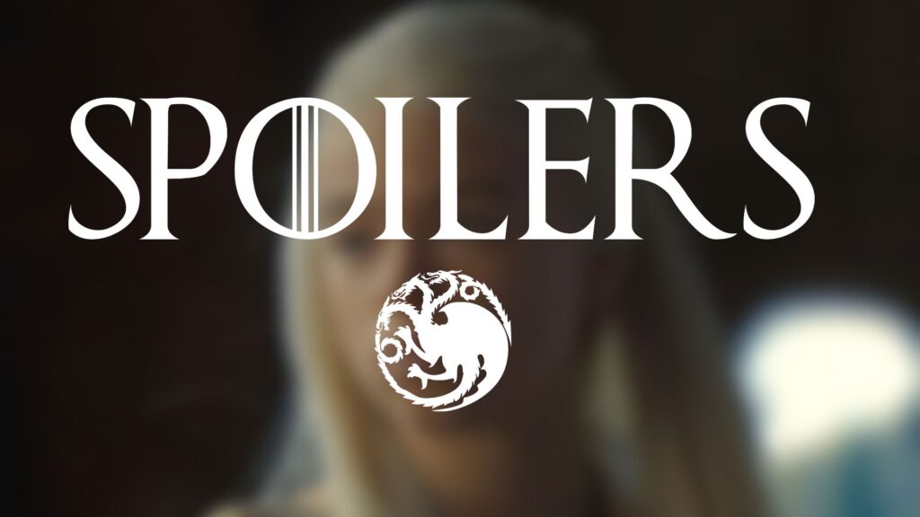 House of the Dragon spoilers!