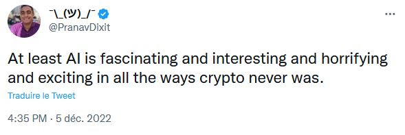 "Au moins l'intelligence artificielle est fascinante et intéressante et terrifiante et passionnante alors que la crypto n'a jamais été une seule de ces choses." (Pranav Dixit est journaliste pour BuzzfeedNews)