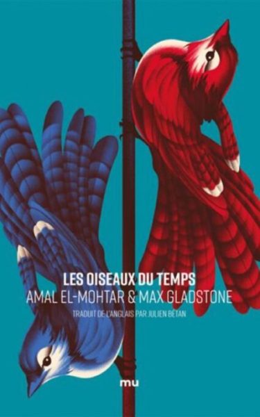 Les Oiseaux du Temps, d'Amal El-Mohtar et Max Gladstone // Source : Mnemos Eds
