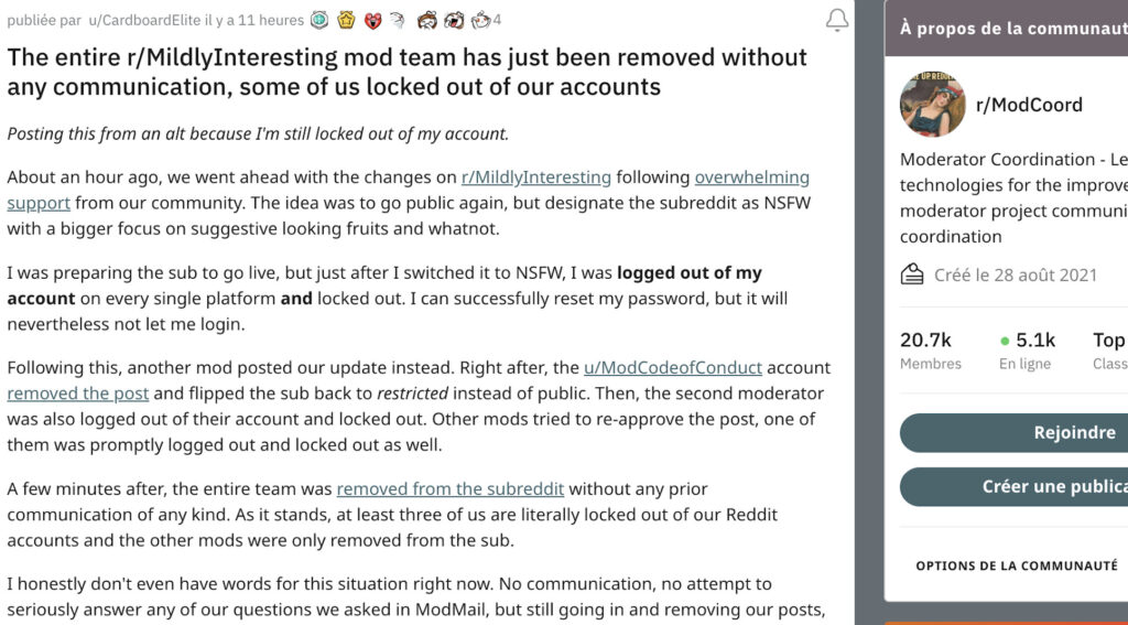 «L'ensemble de l'équipe de modération de r/MildlyInteresting vient d'être supprimée sans aucune communication, certains d'entre nous ont été bloqués sur leur compte» 
Message d'un des modérateurs suspendus.
Source : Reddit 